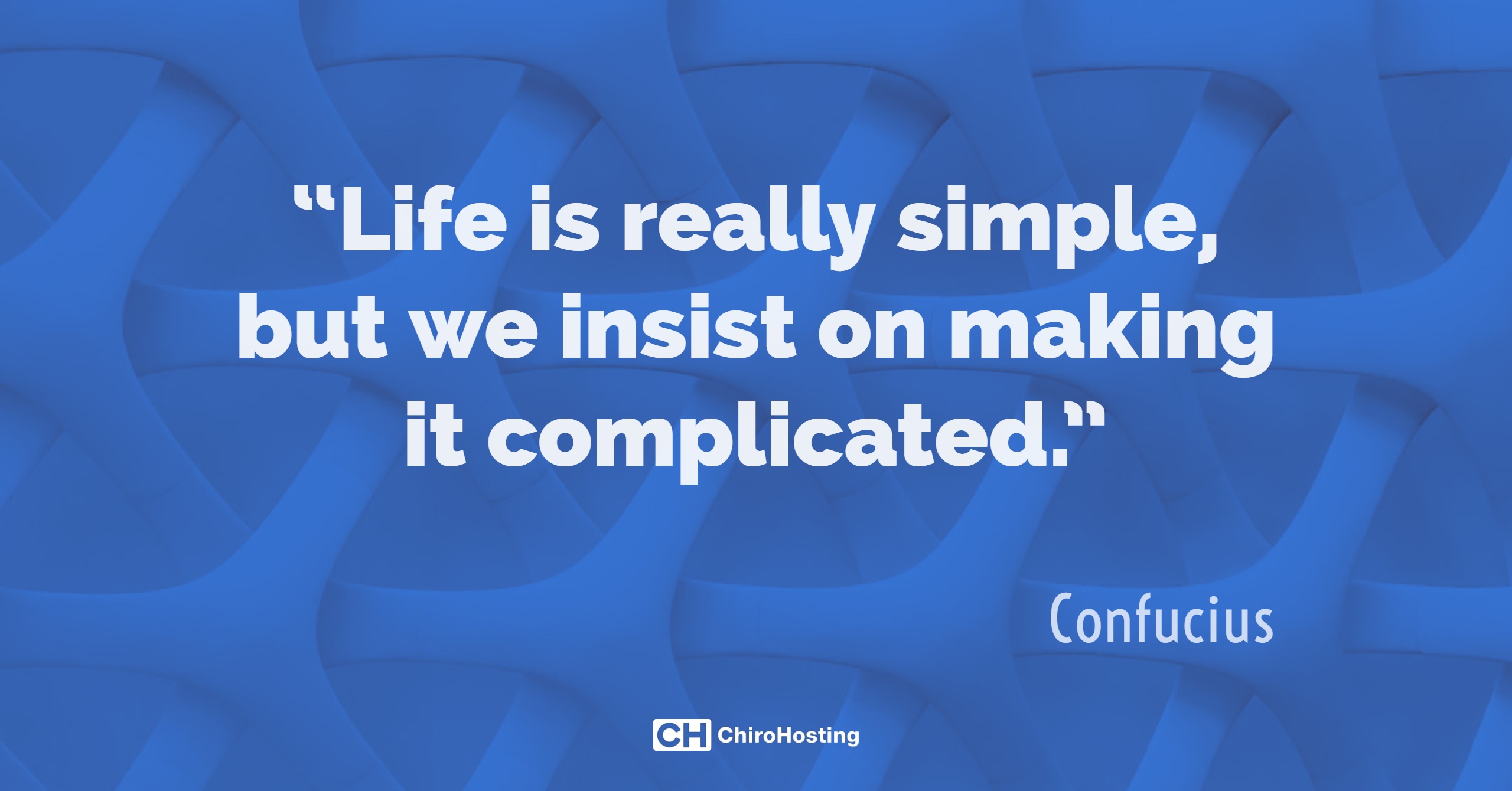 Life Is Really Simple, but We Insist on Making It Complicated